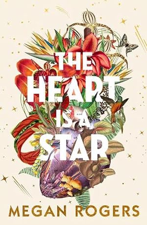 The Heart Is A Star: The beautiful and heartbreaking bestselling debut novel about family and identity for readers of Holly Ringland, Bonnie Garmus and Ann Napolitano