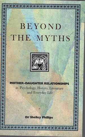 Beyond the Myths: Mother-Daughter Relationships in Psychology, History and Literature