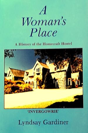 A Woman's Hostel: A History of the Homecraft Hostel Invergowrie