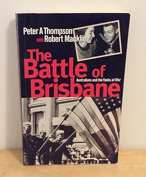 The Battle of Brisbane: Australians and the Yanks at War