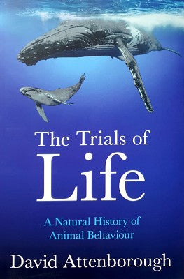 The Trials of Life: A Natural History of Animal Behaviour