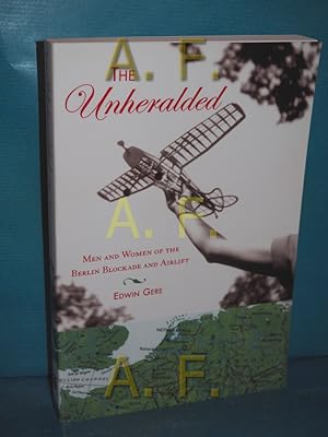 The Unheralded: Men and Women of the Berlin Blockade and Airlift