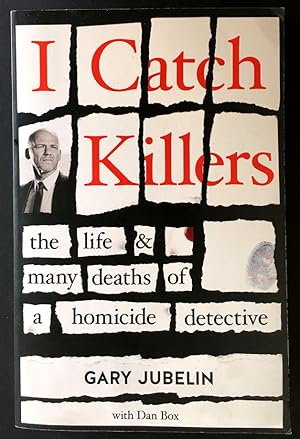 I Catch Killers: The Life and Many Deaths of a Homicide Detective