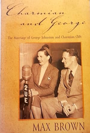Charmian & George: The Marriage of George Johnston & Charmian Clift