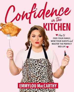 Confidence in the Kitchen: How to feed your family, wow your guests and master the perfect red lip!