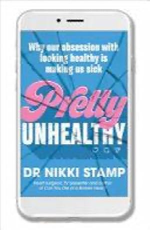 Pretty Unhealthy: Why our obsession with looking healthy is making us sick