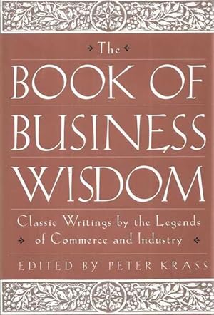 The Book of Business Wisdom: Classic Writings by the Legends of Commerce and Industry