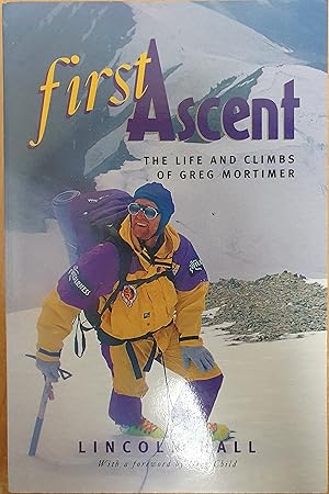 First Ascent : the Life and Climbs of Greg Mortimer