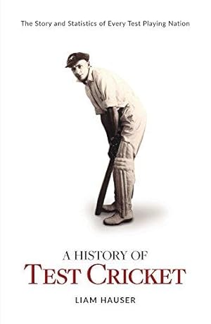 A History of Test Cricket: The Story and Statistics of Every Test Playing Nation