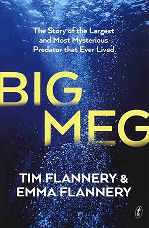 Big Meg: The Story of the Largest and Most Mysterious Predator that Ever Lived