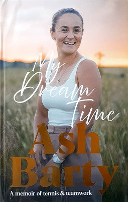 My Dream Time: The #1 bestselling memoir from global tennis superstar Ash Barty