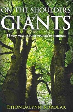 On The Shoulders of Giants: 33 New Ways To Guide Yourself To Greatness