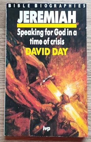 Jeremiah: Speaking for God in a Time of Crisis