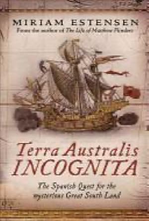 Terra Australis Incognita: The Spanish Quest for the Mysterious Great South Land