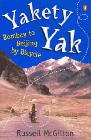 Yakity Yak: Bombay to Beijing by Bicycle