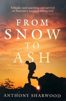 From Snow to Ash: Solitude, soul-searching and survival on Australia's toughest hiking trail