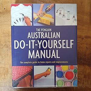 The Penguin Australian Do-it-Yourself Manual: The Complete Guide to Home Repairs and Improvements