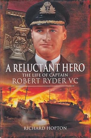 Reluctant Hero: The Life of Captain Robert Ryder VC