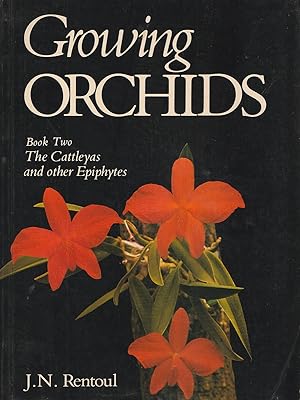 Growing Orchids: Bk. 2: Cattleyas and Other Epiphytes