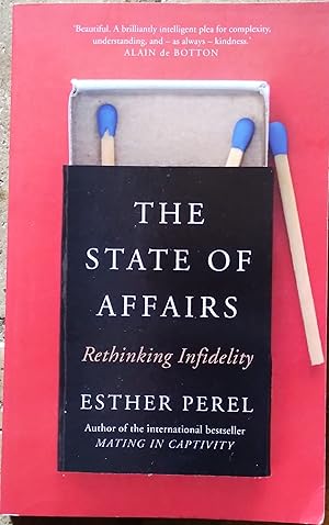 The State Of Affairs: Rethinking Infidelity - a book for anyone who has ever loved