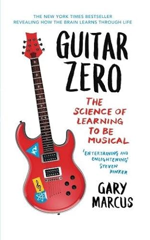 Guitar Zero: The Science of Learning to be Musical