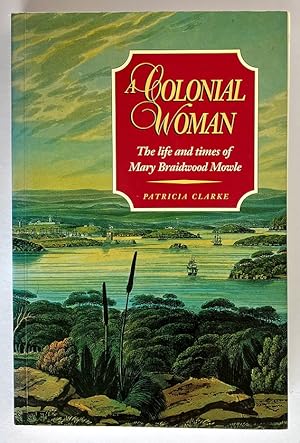 A Colonial Woman: The Life and Times of Mary Braidwood Mowle