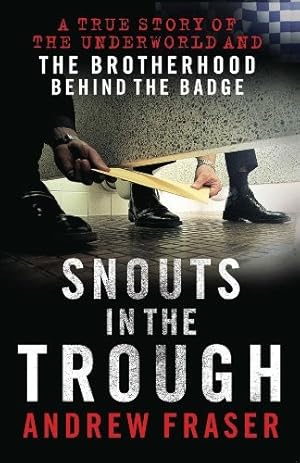 Snouts in the Trough: Police Corruption - The Brotherhood Behind the Badge