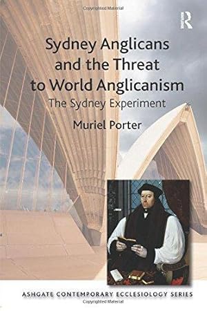 Sydney Anglicans and the Threat to World Anglicanism: The Sydney Experiment