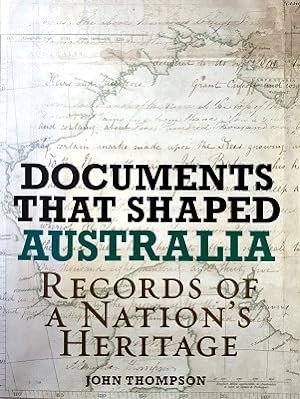 Documents That Shaped Australia: Records of a Nation's Heritage: 1516-2008