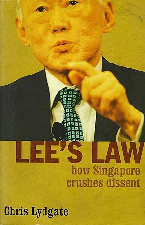 Lee's Law: How Singapore Crushes Dissent