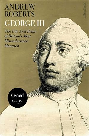 George III: The Life and Reign of Britain's Most Misunderstood Monarch