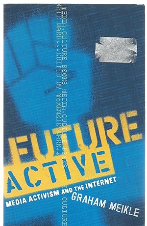 Future Active: Media Activism and the Internet