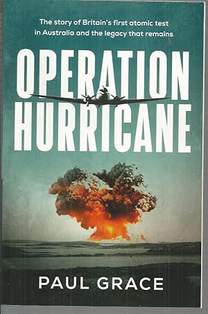 Operation Hurricane: The story of Britain's first atomic test in Australia and the legacy that remains