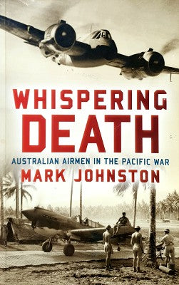Whispering Death: Australian airmen in the Pacific War