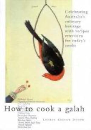 How to Cook a Galah: A Celebration of Australian's Culinary Heritage