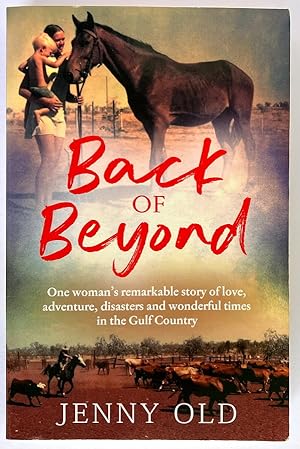 Back of Beyond: One woman's remarkable story of love, adventure, disasters and wonderful times in the Gulf Country