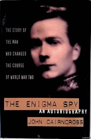 The Enigma Spy: An Autobiography - The Story of the Man Who Changed the Course of World War Two