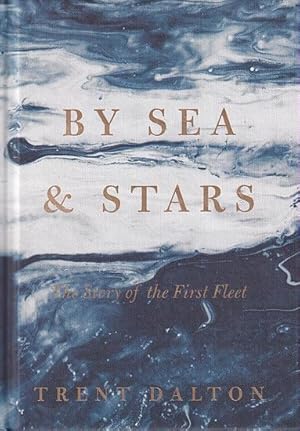 By Sea & Stars: The story of the First Fleet, from the bestselling author of BOY SWALLOWS UNIVERSE and LOLA IN THE MIRROR