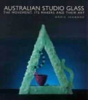 Australian Studio Glass: The Movement, Its Maker and Their Art