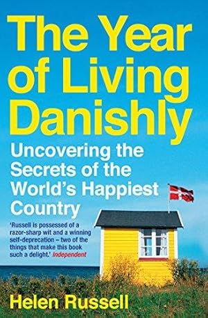 The Year of Living Danishly: Uncovering the Secrets of the World's Happiest Country