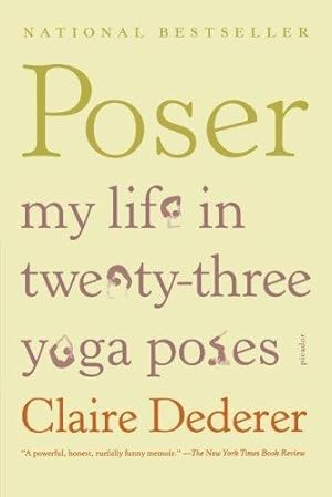 Poser: My Life in Twenty-Three Yoga Poses