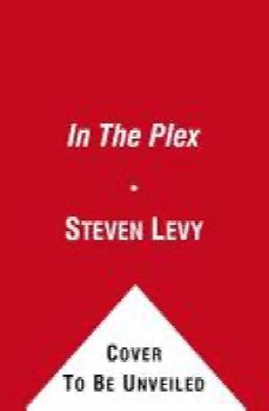 In the Plex: How Google Thinks, Works, and Shapes Our Lives