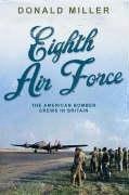 The Eighth Air Force: The American Bomber Crews in Britain