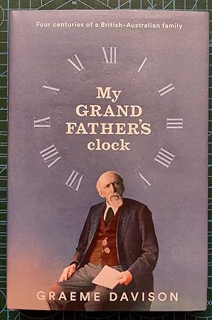 My Grandfather's Clock: Four Centuries of a British-Australian Family