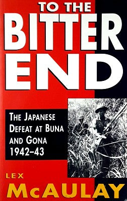 To the Bitter End #: The Japanese Defeat at Buna and Gona 1942-43