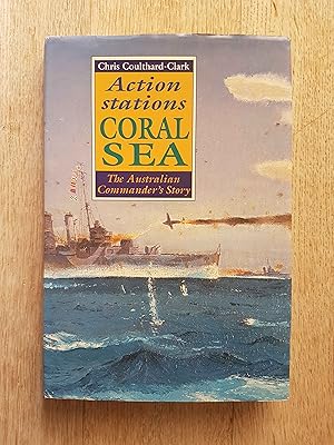 Action Stations Coral Sea: The Australian Commander's Story