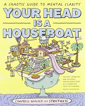 Your Head is a Houseboat: A Chaotic Guide to Mental Clarity
