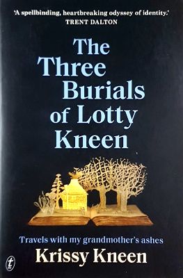 The Three Burials of Lotty Kneen: Travels with My Grandmother's Ashes