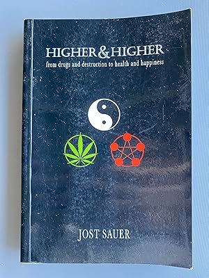 Higher and Higher: A Journey from Drugs and Destruction to Health and Happiness