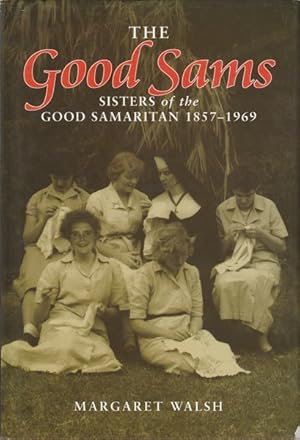 The Good Sams: Sisters of the Good Samaritan 1857-1969